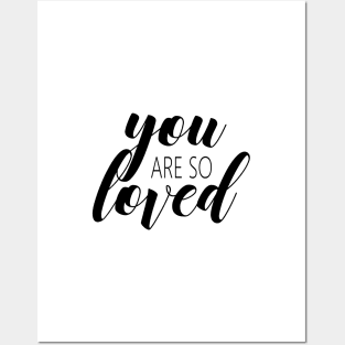 You are so loved Posters and Art